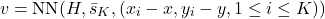 \[v =\text{NN}(H, \bar{s}_{K}, (x_{i} - x, y_{i} - y, 1 \leq i \leq K))\]