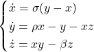 \begin{cases} \dot{x}=\sigma(y-x) \\ \dot{y}=\rho x-y-xz \\ \dot{z}=xy-\beta z \end{cases}