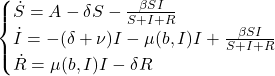 \begin{cases} \dot{S}=A-\delta S-\frac{\beta SI}{S+I+R} \\ \dot{I}=-(\delta+\nu)I-\mu(b, I)I+\frac{\beta SI}{S+I+R} \\ \dot{R}=\mu(b, I)I-\delta R \end{cases}